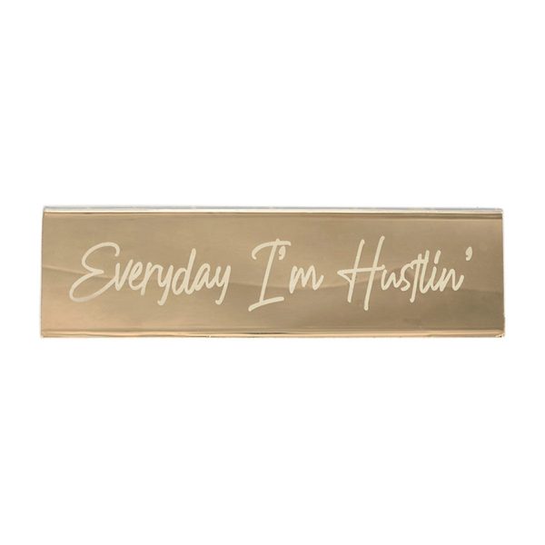 Everyday I'm Hustlin' Desk Plate, Gold — Dollar General (SKU 24921502)